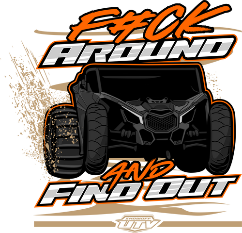 F#CK Around & Find Out Tee | UTV Off-Road Lifestyle Shirt